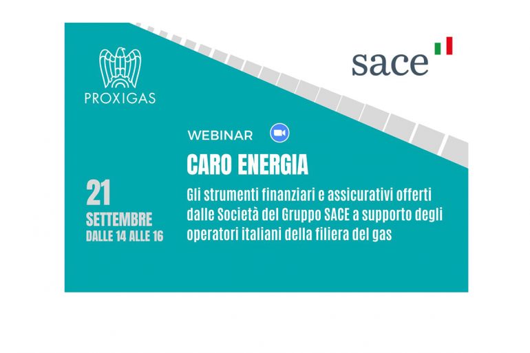 Webinar: CARO ENERGIA – Gli strumenti finanziari e assicurativi offerti dalle Società del Gruppo SACE a supporto degli operatori italiani della filiera del gas